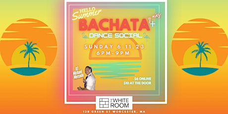 Bachata y Más Dance Social (Hello Summer) at the White Room