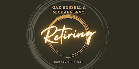 Retirement Party for gar Russell and Michael Levy