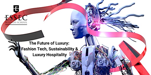 Image principale de The Future of Luxury: Fashion Tech, Sustainability and Luxury Hospitality