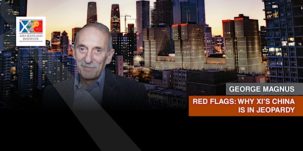 George Magnus - "Red Flags: Why Xi Jinping’s China is in Jeopardy"