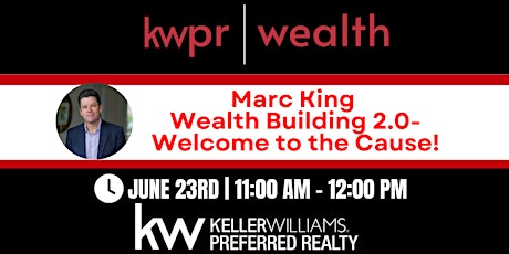 KWPR Wealth | Marc King  Wealth Building 2.0- Welcome to the Cause!