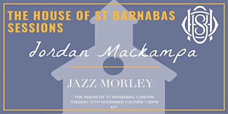 The House of St Barnabas Sessions Presents: Jordan Mackampa // Jazz Morley primary image
