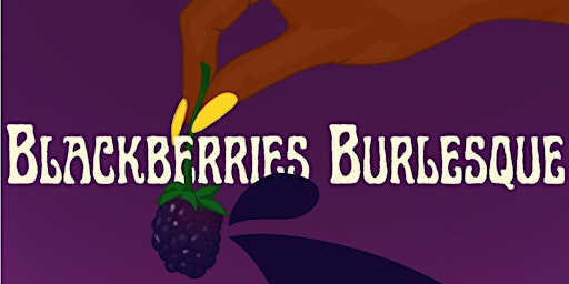 Hauptbild für Blackberries Burlesque Presents: Squeeze