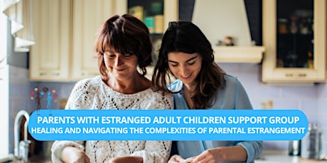 Parents with Estranged Adult Children Support Group (Weekly - Hybrid)