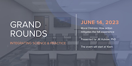 Grand Rounds:  Moral Distress - How action mitigates the felt experience