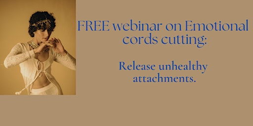 FREE Webinar on Emotional Freedom: the Power of Cutting Emotional Cords primary image