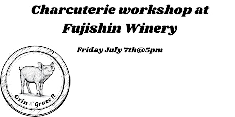 Charcuterie workshop at Fujishin Winery!