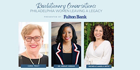 Revolutionary Conversations: Philadelphia Women Leaving a Legacy