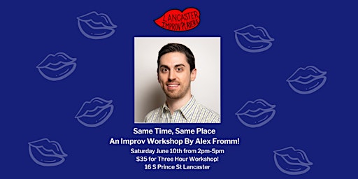 Same Time, Same Place: An Improv Workshop By Alex Fromm primary image