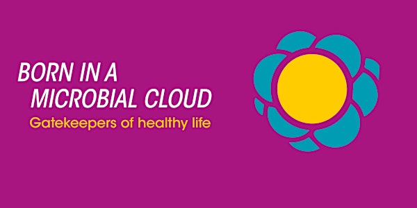 Born in a microbial cloud: gatekeepers of a healthy life. Prof Debby Bogaer...