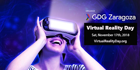 Virtual Reality Day '18 - Zaragoza, Spain @ GDG Zaragoza