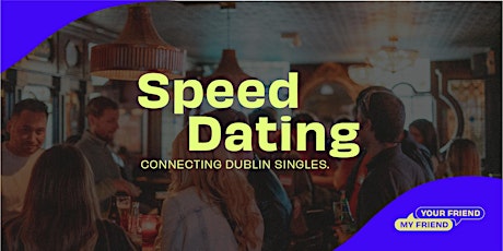 South Dublin Speed Dating - 2 GENTS TIX LEFT, LADIES SOLD OUT!!