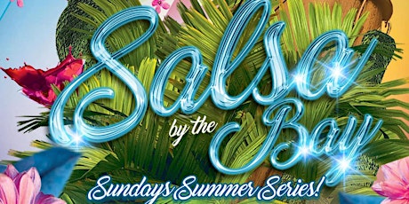 Salsa by the Bay July 23rd - Alameda Concert Series