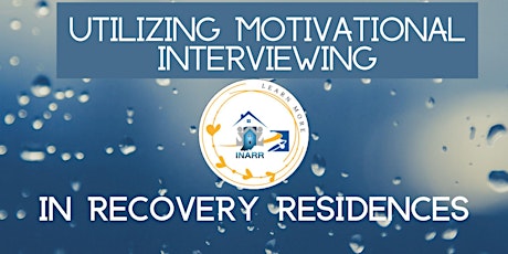 INARR Presents: Utilizing Motivational Interviewing for Recovery Residences