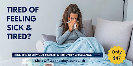 Have a weak immune system? JOIN the 10-Day Gut Health & Immunity CHALLENGE