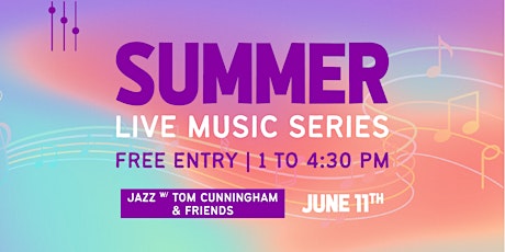 Jazz with Tom Cunningham & Friends / Summer Live Music Series