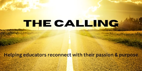 Imagem principal de "The Calling" Helping educators reconnect with their passion & purpose