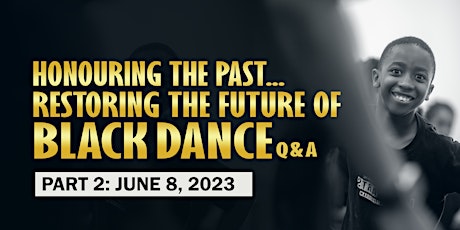 Part 2 - Honouring The Past... Restoring The Future Of Black Dance