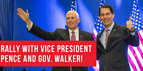 Get Out The Vote Rally with Vice President Pence and Gov. Walker!