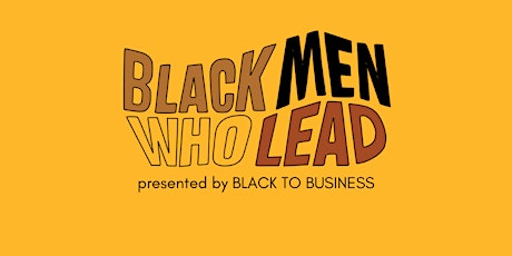 Black Men Who Lead: The DNA of a Black Business Man primary image