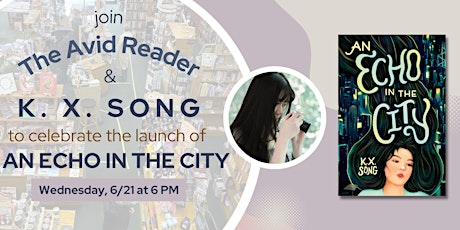 AN ECHO IN THE CITY with K. X. Song at The Avid Reader
