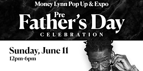The Money Lynn Pop Up Shop & Expo "Pre Father's Day Edition"