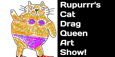 Rupurrr's Cat Drag Queen Art Show! primary image