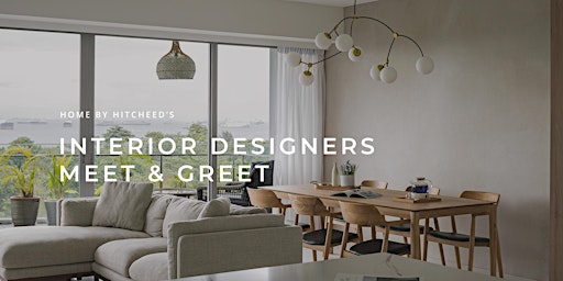 Home By Hitcheed Interior Designer's Meet & Greet