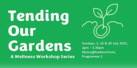 Tending our Gardens: A Wellness workshop series