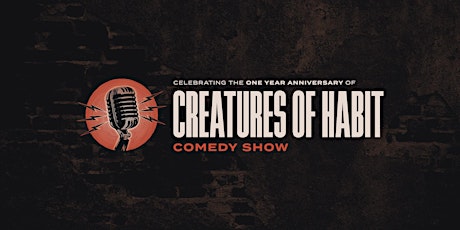 Creatures of Habit Comedy Show: One Year Anniversary