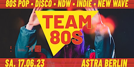 Team 80s • 80s Pop Disco // New Wave // NDW // Indie • Astra Berlin