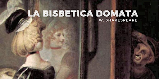 Immagine principale di "LA BISBETICA DOMATA" di W. Shakespeare Liceo Romano Bruni 