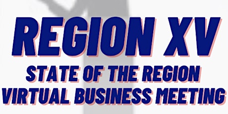 REGION XV STATE OF THE REGION BUSINESS MEETING