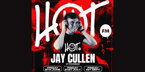 Imagen principal de HOT FM Fridays at Mansion Mallorca with Jay Cullen 21/07