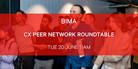 BIMA  CX  Peer Network Roundtable