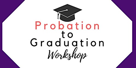 Probation to Graduation Workshop primary image