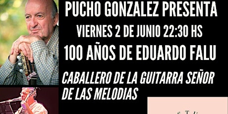 100 AÑOS DE EDUARDO FALU Caballero de la Guitarra Señor de las Melodias .