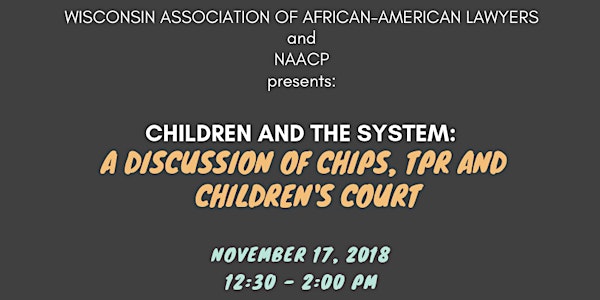 Children and the System: A Discussion of CHIPS, TPR and Children's Court