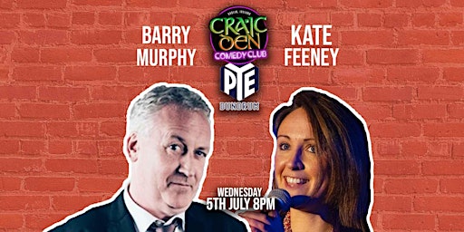 Craic Den Comedy Club @ PYE Dundrum - Barry Murphy + Kate Feeney! primary image