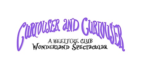 Heelfire Club Presents: Curiouser And Curiouser primary image