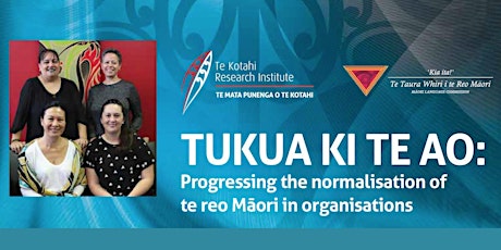 Tukua ki te Ao: Progressing the normalisation of te reo Māori in organisations