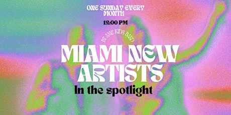 Miami New Artists in the Spotlight. 6th Edition
