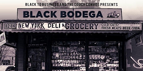Black Bodega: Let’s Talk Entrepreneurship In The Black Community  primary image
