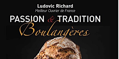 Imagen principal de Passion & Tradition Boulangeres  with Ludovic Richard, MOF.
