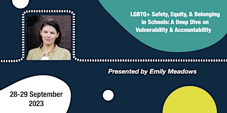 LGBTQ+ Safety, Equity, & Belonging in Schools: A Deep Dive