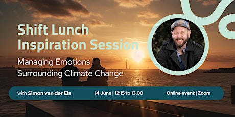 Shift Lunch Inspiration - Managing Emotions Surrounding Climate Change