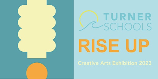 Primaire afbeelding van RISE UP - Turner Schools Creative Arts Exhibition 2023