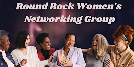 Primaire afbeelding van Round Rock Women's Networking Group Luncheon