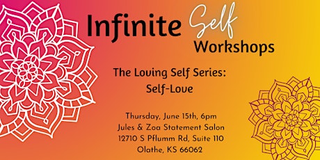 Self-Love Workshop - The Infinite Self Workshops, The Loving Self Series