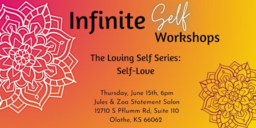 Self-Love Workshop - The Infinite Self Workshops, The Loving Self Series primary image